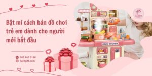 Cách bán đồ chơi trẻ em