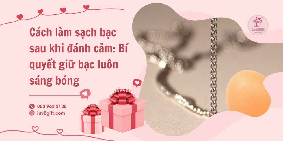 Cách làm sạch bạc sau khi đánh cảm